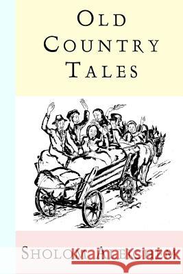 Old Country Tales Sholem Aleichem Curt Leviant 9781929068210