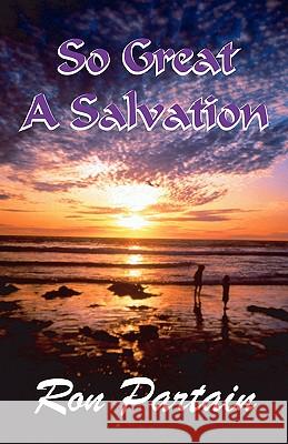 So Great a Salvation Ron Partain 9781929072453