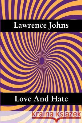 Love And Hate Johns, Lawrence 9781929096039 Conscious Publishing