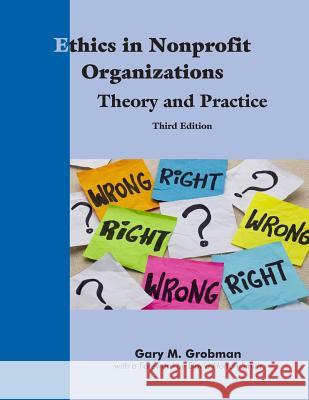 Ethics in Nonprofit Organizations: Theory and Practice Gary M. Grobman David Horton Smith 9781929109715 White Hat Communications