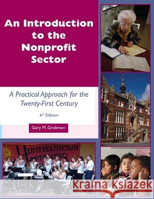 An Introduction to the Nonprofit Sector: : A Practical Approach for the Twenty-First Century Gary M. Grobman 9781929109869 White Hat Communications