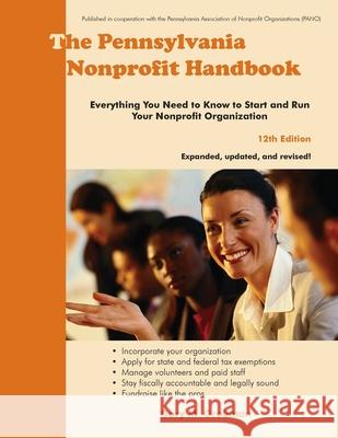 The Pennsylvania Nonprofit Handbook: Everything You Need To Know To Start and Run Your Nonprofit Organization Gary M Grobman 9781929109906 White Hat Communications