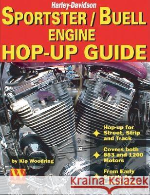 Harley-Davidson Sportster/Buell Engine Hop-Up Guide Kip Woodring 9781929133093 Wolfgang Publications
