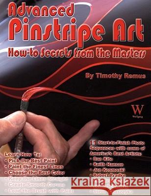 Advanced Pinstripe Art: How-to Secrets from the Masters Timothy Remus 9781929133321 Wolfgang Publications