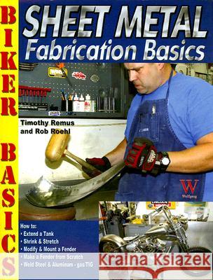 Sheet Metal Fabrication Basics Timothy Remus, Rob Roehl 9781929133468 Wolfgang Publications