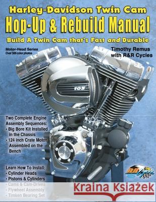 H-D Twin Cam, Hop-Up & Rebuild Manual Remus, Timothy 9781929133697