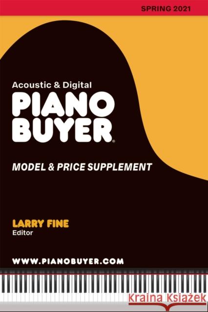 Piano Buyer Model & Price Supplement / Spring 2021 Larry Fine 9781929145744 Brookside Press