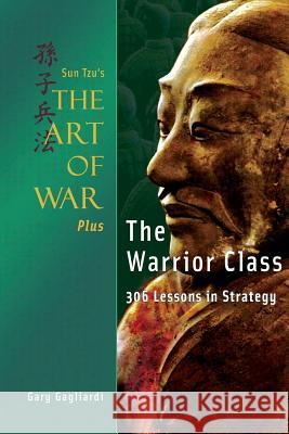 Sun Tzu's The Art of War Plus The Warrior Class: : 306 Lessons in Strategy Tzi, Sun 9781929194759 Clearbridge Publishing