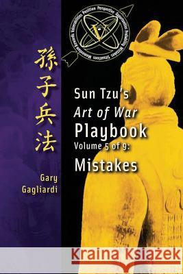 Volume 5: Sun Tzu's Art of War Playbook: Mistakes Gary Gagliardi Sun Tzu 9781929194803 Clearbridge Publishing