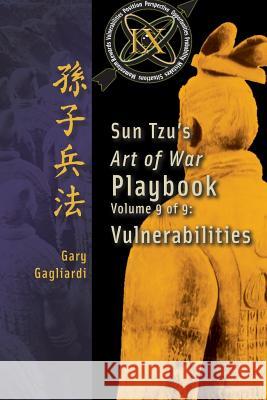 Volume 9: Sun Tzu's Art of War Playbook: Vulnerabilities Gary Gagliardi Sun Tzu 9781929194841 Clearbridge Publishing