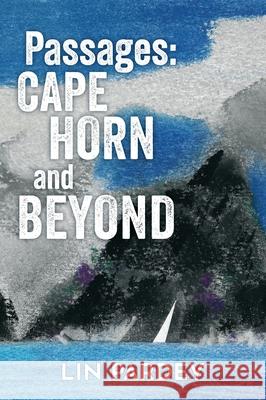 Passages: Cape Horn and Beyond Lin Pardey Larry Pardey 9781929214808 L&l Pardey