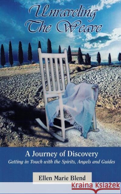 Unraveling The Weave: A Journey of Discovery Blend, Ellen Marie 9781929219025 Image Ink Publications