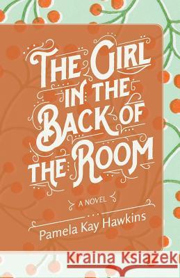 The Girl In The Back Of The Room Hawkins, Pamela Kay 9781929257126