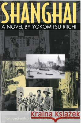Shanghai: A Novel by Yokomitsu Riichivolume 33 Yokomitsu, Riichi 9781929280018 U of M Center for Japanese Studies