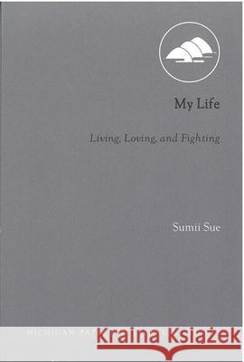 My Life: Living, Loving, and Fightingvolume 26 Sue, Sumii 9781929280094 University of Michigan, Center for Japanese S