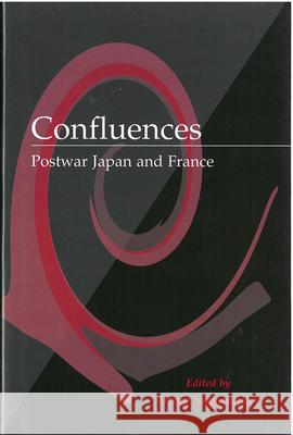 Confluences: Postwar Japan and Francevolume 42 Slaymaker, Doug 9781929280148 U of M Center for Japanese Studies