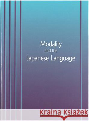 Modality and the Japanese Language: Volume 44 Johnson, Yuki 9781929280186 U of M Center for Japanese Studies