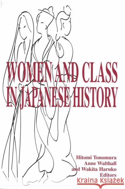 Women and Class in Japanese History: Volume 25 Tonomura, Hitomi 9781929280353