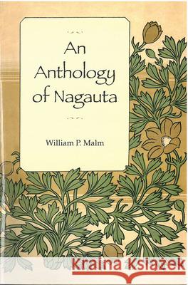 An Anthology of Nagauta: Volume 66 Malm, William 9781929280568 U of M Center for Japanese Studies