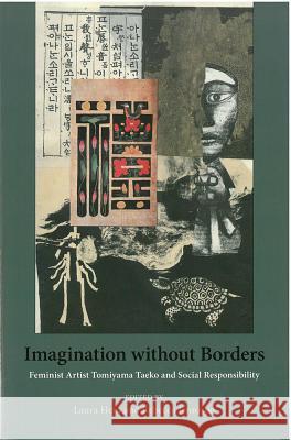 Imagination Without Borders: Feminist Artist Tomiyama Taeko and Social Responsibilityvolume 69 Hein, Laura 9781929280636