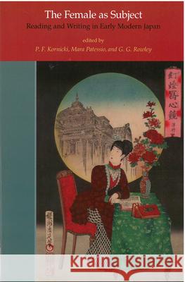 The Female as Subject: Reading and Writing in Early Modern Japanvolume 70 Kornicki, P. F. 9781929280643 U of M Center for Japanese Studies