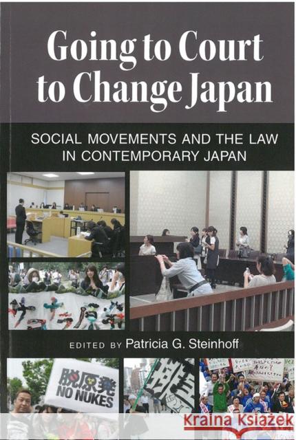 Going to Court to Change Japan: Social Movements and the Law in Contemporary Japanvolume 77 Steinhoff, Patricia G. 9781929280834