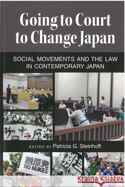 Going to Court to Change Japan: Social Movements and the Law in Contemporary Japanvolume 77 Steinhoff, Patricia G. 9781929280834 U of M Center for Japanese Studies