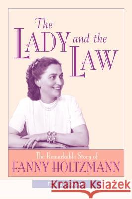 The Lady and the Law: The Remarkable Story of Fanny Holtzmann Ted Berkman 9781929354023 Manifest Publications
