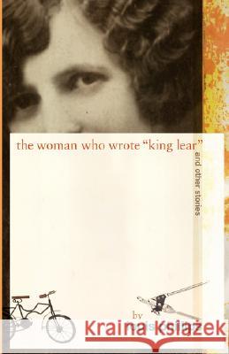The Woman Who Wrote 'King Lear' and Other Stories Louis Phillips 9781929355396 Pleasure Boat Studio