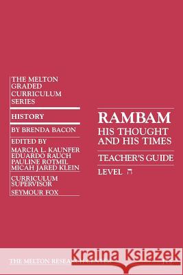 Rambam: His Thought and His Time (Teacher's Guide) Bacon, Brenda 9781929419081 Melton Research Center