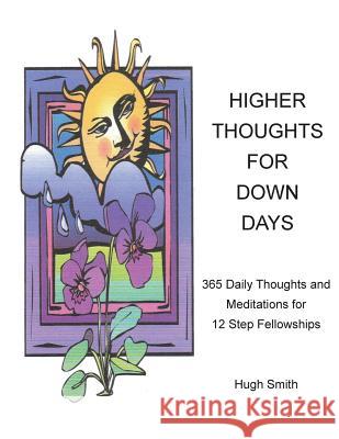 Higher Thoughts for Down Days Hugh Smith 9781929438044 Depressed Anonymous Publications