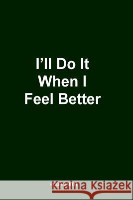 I'll Do It When I Feel Better 2nd Edition Hugh Smith 9781929438150 Depressed Anonymous Publications