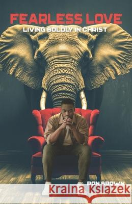 Fearless Love: Living Boldly In Christ Ron Brown 9781929478897 Cross Training Publishing