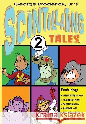 Scintillating Tales 2 George Broderick, Jr George Broderick, Jr George Broderick, Jr 9781929515592 Comic Library International 2.0