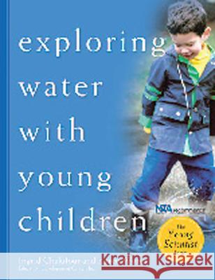 Exploring Water with Young Children Ingrid Chalufour Karen Worth 9781929610549 Redleaf Press