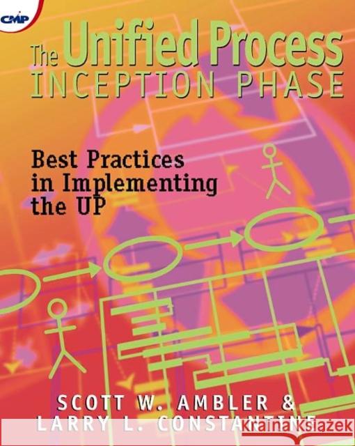 The Unified Process Inception Phase: Best Practices in Implementing the UP W. Ambler, Scott 9781929629107 CMP Books