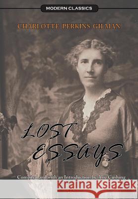 Lost Essays Charlotte Perkin Aric Cushing Aric Cushing 9781929730001 Grand Publishing