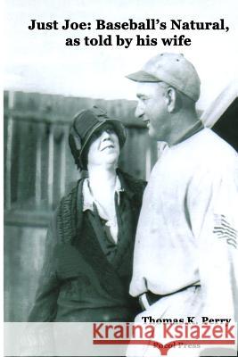 Just Joe: Baseball's Natural, as told by his wife Perry, Thomas K. 9781929763306 Pocol Press