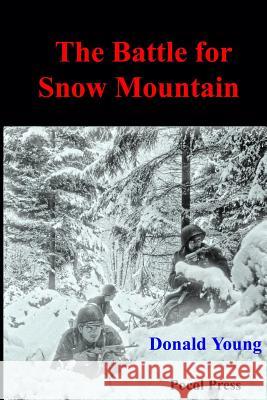 The Battle for Snow Mountain Donald J. Young 9781929763481