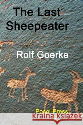 The Last Sheepeater Rolf Goerke 9781929763795 Pocol Press
