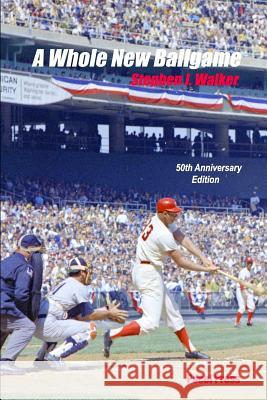 A Whole New Ballgame: The 1969 Washington Senators 50th Anniversary Edition Ronnie Joyner Stephen J. Walker 9781929763887 Pocol Press