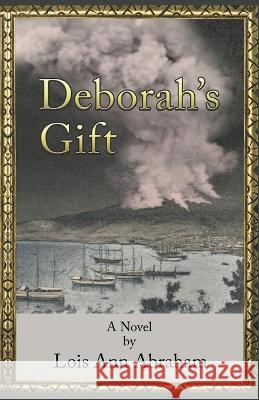 Deborah's Gift Lois Ann Abraham   9781929777266 New Wind Publishing