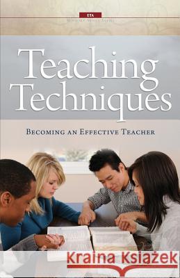 Teaching Techniques: Becoming an Effective Teacher Dr Ken Riggs Evangelical Training Association 9781929852406 Evangelical Training Association