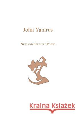 New And Selected Poems Yamrus, John 9781929878000 Lummox Press