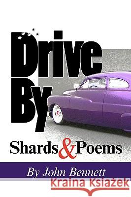 Drive By: Shards & Poems Bennett, John 9781929878093