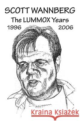 Scott Wannberg: The Lummox Years - 1996 to 2006 Scott Wannberg 9781929878543 Lummox Press