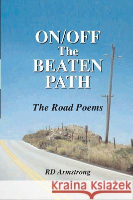 On/Off The Beaten Path: The Road Poems Armstrong, R. D. 9781929878994 Lummox Press