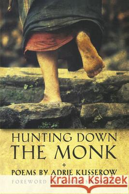 Hunting Down the Monk Kusserow, Adrie 9781929918232 BOA Editions