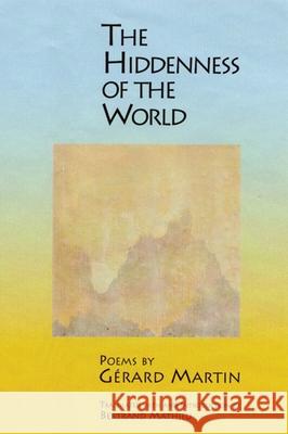 La Derobee Du Monde/The Hiddenness Of The World Gerard Martin Bertrand Mathieu 9781929918348 BOA Editions