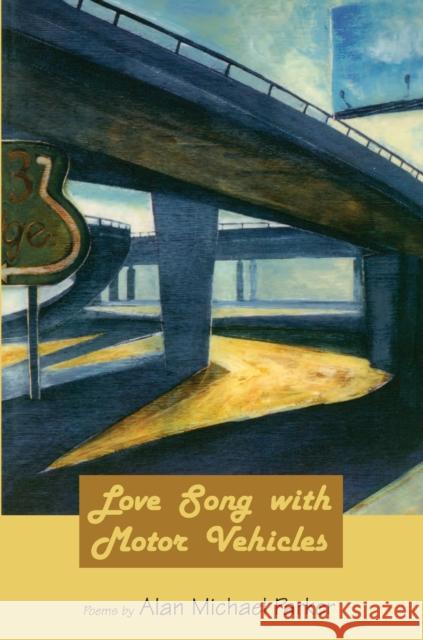 Love Song with Motor Vehicles Alan Michael Parker 9781929918355
